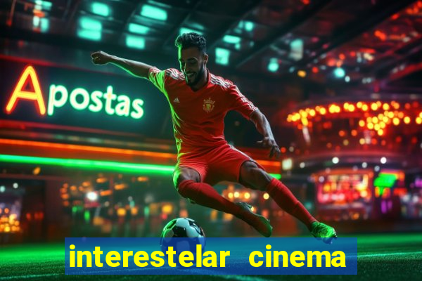 interestelar cinema 2024 cinemark